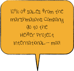 10% of saLes from the Marshmallows Company 
go to the 
Heifer Project InternationaL- moo!