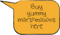 Buy 
yummy Marshmallows 
here